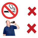 Do not: Smoke or drink too much alcohol